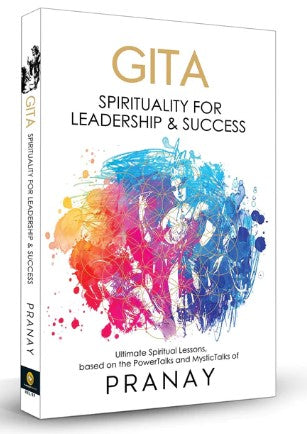 Gita: Spirituality For Leadership & Success by Pranay