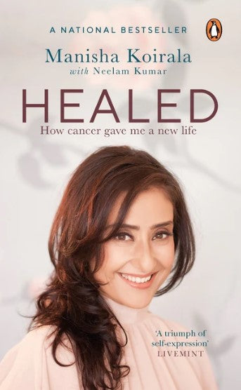 Healed: How Cancer Gave Me a New Life by Manisha Koirala