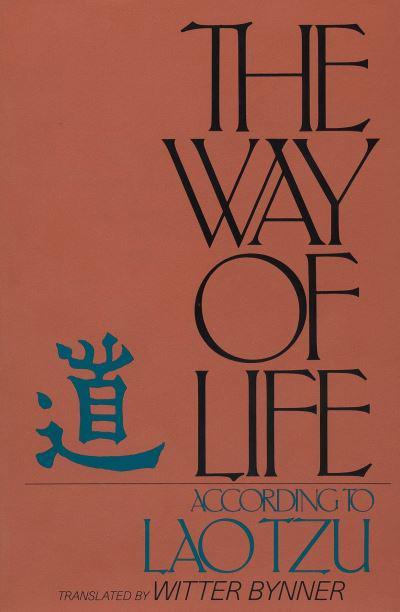 The Way of Life, According to Lao Tzu by Lao Tzu, Witter Bynner (Translator)