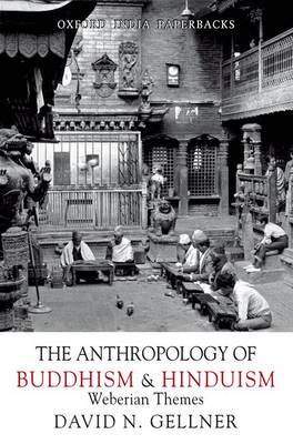 The Anthropology Of Buddhism And Hinduism: Weberian Themes by David N. Gellner