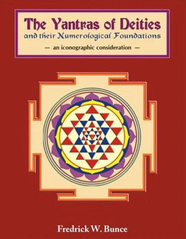 Yantras of Deities and Their Numerological Foundations: An Iconographic Consideration by Frederick W. Bunce