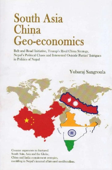 South Asia China Geo-economics by Yubaraj Sangraula