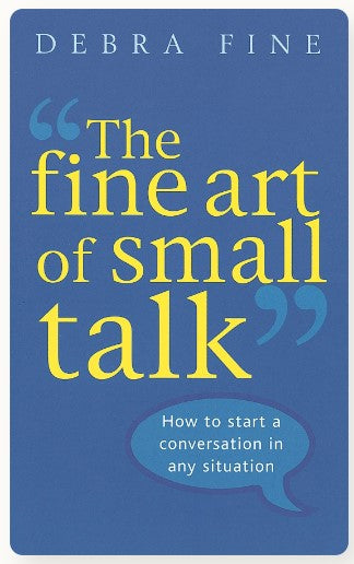 The Fine Art of Small Talk by Debra Fine