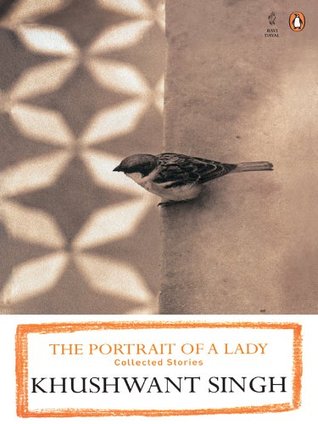 The Portrait of a Lady: Collected Stories by Khushwant Singh