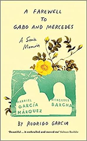 A Farewell to Gabo and Mercedes: A Son's Memoir of Gabriel García Márquez and Mercedes Barcha (HB) by Rodrigo García