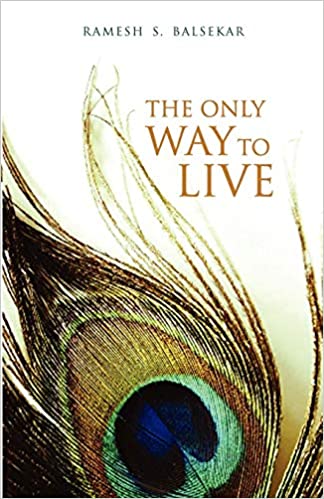 The Only Way to Live by Ramesh Balsekar