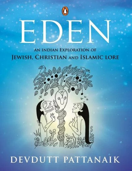 Eden: An Indian Exploration of Jewish, Christian and Islamic Lore by Devdutt Pattanaik