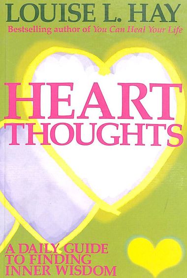 Heart Thoughts: A Daily Guide To Find Inner Wisdom by Louise Hay
