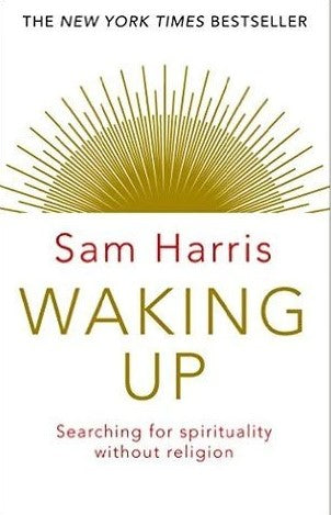 Waking Up: Searching for Spirituality Without Religion by Sam Harris