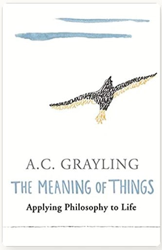 THE MEANING OF THINGS by A.C. Grayling