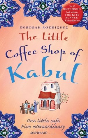 The Little Coffee Shop of Kabul by Deborah Rodriguez