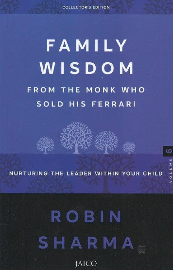 Family Wisdom From The Monk Who Sold His Ferrari by Robin S. Sharma