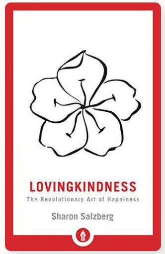 Lovingkindness: The Revolutionary Art of Happiness by Sharon Salzberg
