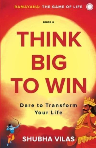 Ramayana: The Game of Life – Book 6: Think Big to Win by Shubha Vilas