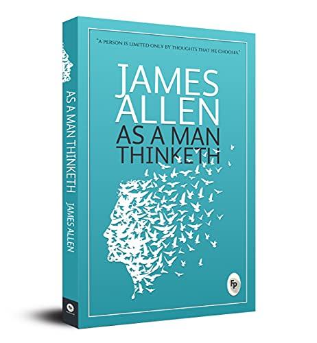 As a Man Thinketh by James Allen