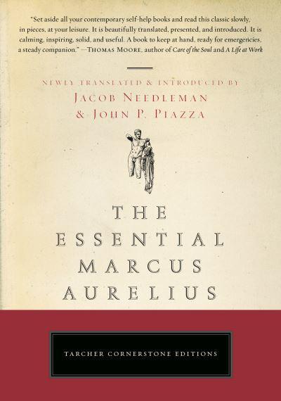 The Essential Marcus Aurelius by Marcus Aurelius, John Piazza (Translator), Jacob Needleman (Translator)