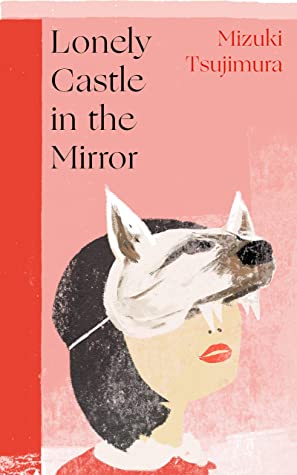 Lonely Castle in the Mirror by Mizuki Tsujimura, Phillip Gabriel (Translator)