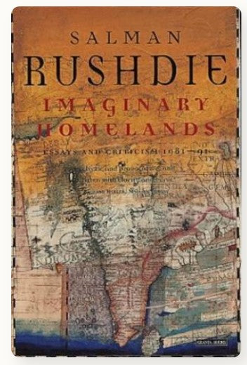 Imaginary Homelands: Essays and Criticism 1981-1991 by Salman Rushdie