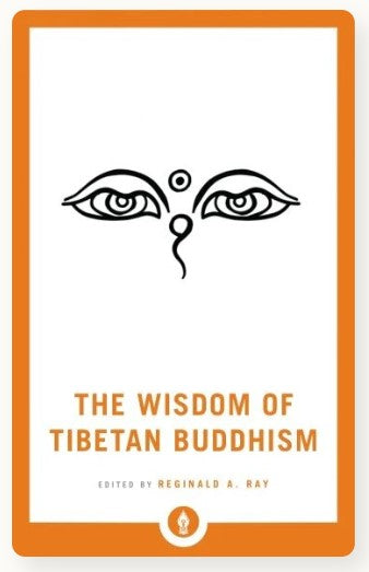 The Wisdom of Tibetan Buddhism by Reginald A. Ray
