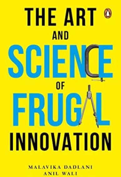 The Art and Science of Frugal Innovation by Anil Wali, Kaushik Mukerjee, Malavika Dadlani