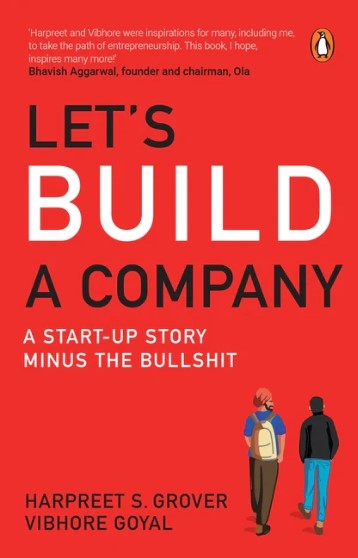 Let's Build A Company: A Start-up Story Minus the Bullshit by Harpreet Grover, Vibhore Goyal