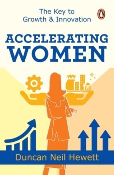 Accelerating Women: The Key to Growth Innovation by Duncan Hewett