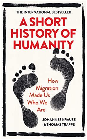 A Short History of Humanity: How Migration Made Us Who We Are (HB) by Johannes Krause, Thomas Trappe