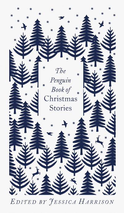 The Penguin Book of Christmas Stories: From Hans Christian Andersen to Angela Carter (Penguin Clothbound Classics) by Jessica Harrison (Editor)