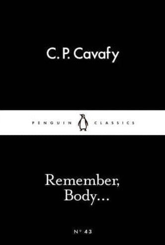 Remember, Body... by Constantinos P. Cavafy