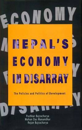 Nepal's Economy In Disarray: The Policies And Politics Of Development by Mohan Das Manandhar, Pushkar Bajracharya, Rojan Bajracharya