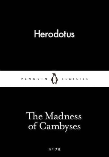 The Madness of Cambyses by Herodotus, Tom Holland (Translator)