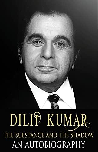 Dilip Kumar : The Substance and the Shadow An Autobiography by Dilip Kumar