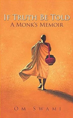 If Truth Be Told: A Monk's Memoir by Om Swami