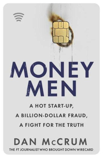 Money Men: A Hot Startup, A Billion Dollar Fraud, A Fight for the Truth by Dan McCrum