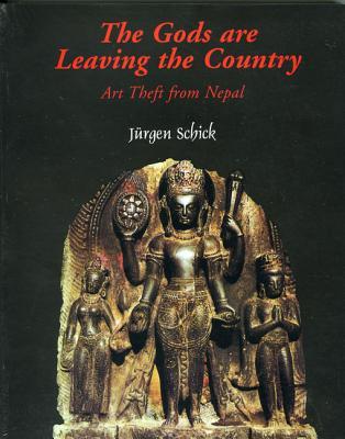 The Gods are Leaving the Country: Art Theft from Nepal by Jürgen Schick