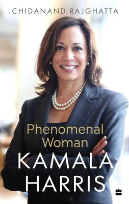 Kamala Harris: Phenomenal Woman (HB) by Chidanand Rajghatta
