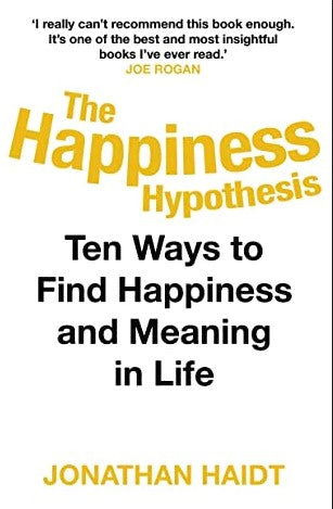 The Happiness Hypothesis: Putting Ancient Wisdom to the Test of Modern Science by Jonathan Haidt