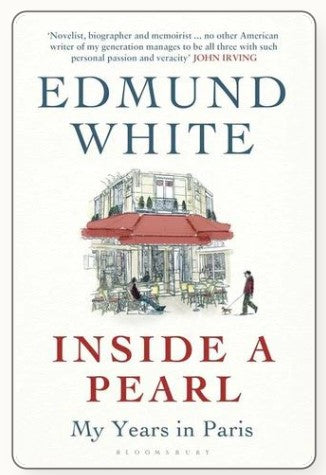 Inside a Pearl: My Years in Paris by Edmund White
