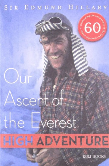 High Adventure: Our Ascent of the Everest by Edmund Hillary