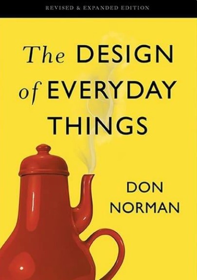 The Design of Everyday Things by Donald A. Norman