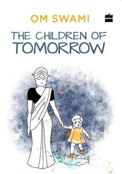 The Children of Tomorrow : A Monk's Guide to Mindful Parenting by Om Swami