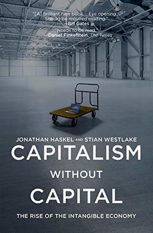 Capitalism Without Capital: The Rise of the Intangible Economy by Stian Westlake