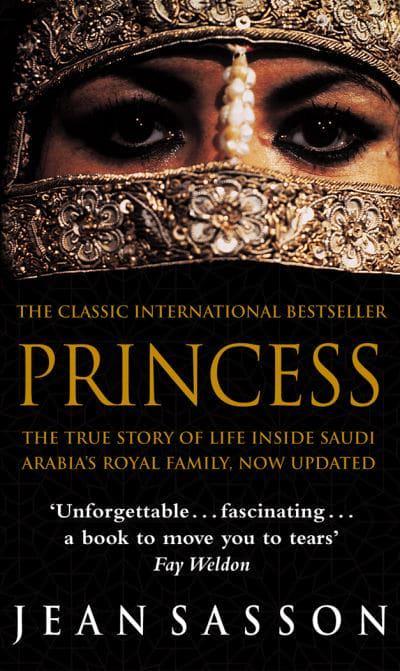 Princess: The True Story of Life Inside Saudi Arabia's Royal Family by Jean Sasson