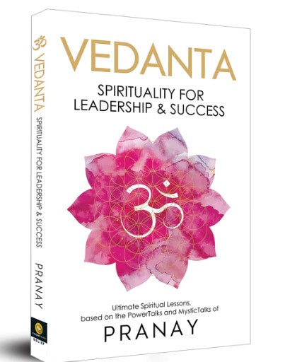 Vedanta: Spirituality For Leadership & Success by Pranay