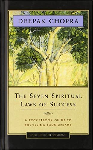 The Seven Spiritual Laws of Success: A Pocketbook Guide to Fulfilling Your Dreams by Deepak Chopra