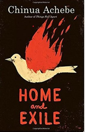Home and Exile by  Chinua Achebe