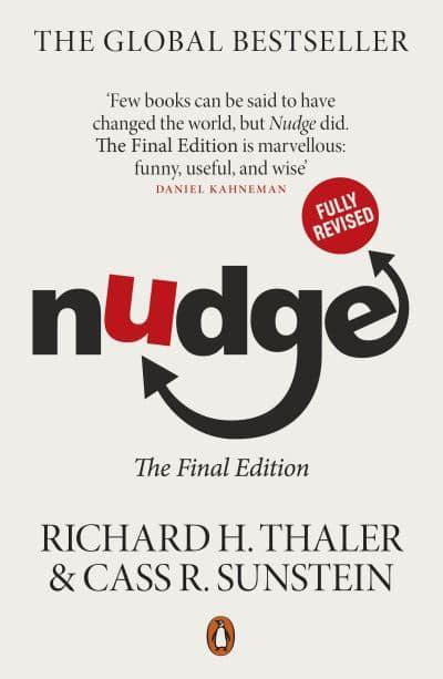 Nudge: Improving Decisions About Health, Wealth and Happiness by Richard H. Thaler, Cass R. Sunstein