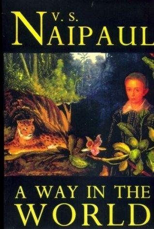 A Way in the World by V.S. Naipaul