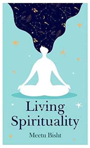 Living Spirituality by Meetu Bisht