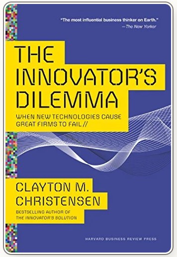 The Innovator's Dilemma by Clayton M. Christensen